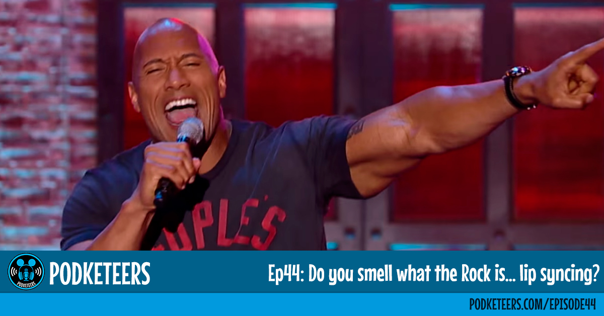 Ep44: Do you smell what the Rock is… lip syncing?