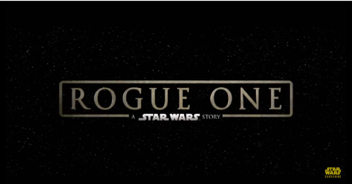 ‘Rogue One: A Star Wars Story’ Trailer now available
