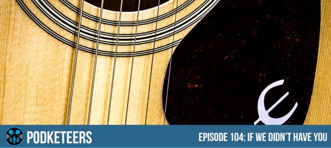 Ep104: If we didn’t have you