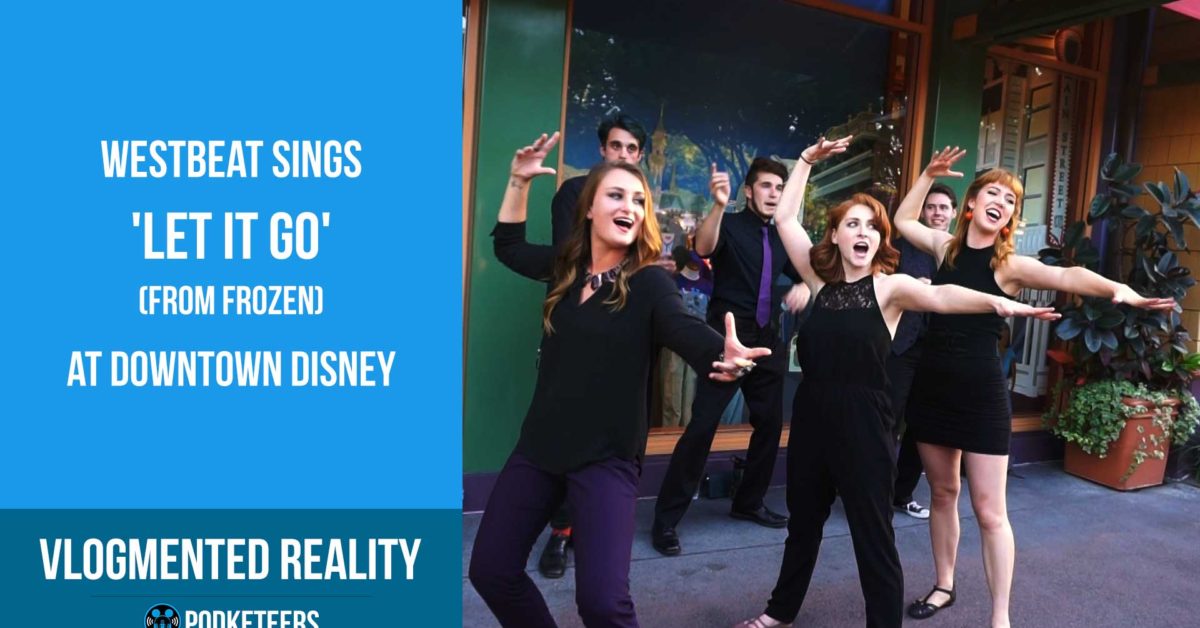WestBeat sings ‘Let It Go’ at Downtown Disney, Anaheim