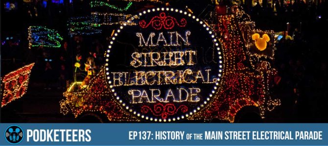 Ep137: History of the Main Street Electrical Parade