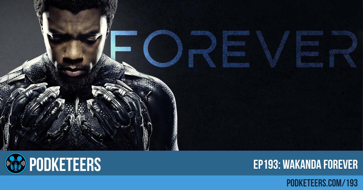 Ep193: Wakanda Forever