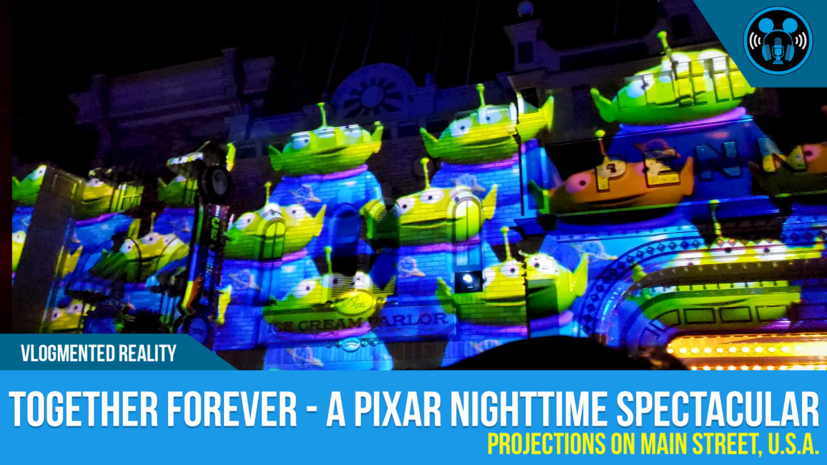 VLOG: DISNEYLAND TOGETHER FOREVER – A Pixar Nighttime Spectacular (Main Street Projections)