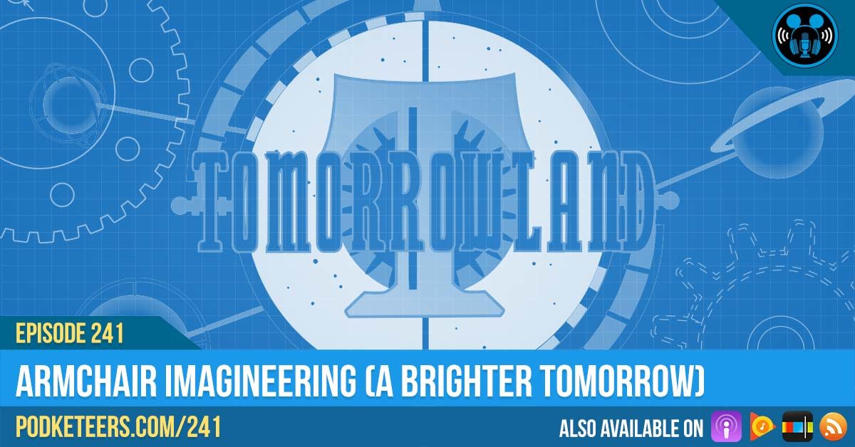 Ep241: Armchair Imagineering (A Brighter Tomorrow)