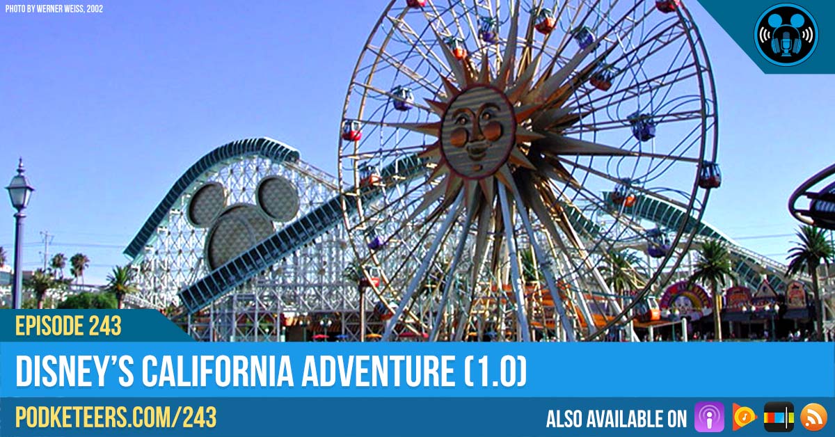 Ep243: Disney’s California Adventure (1.0)