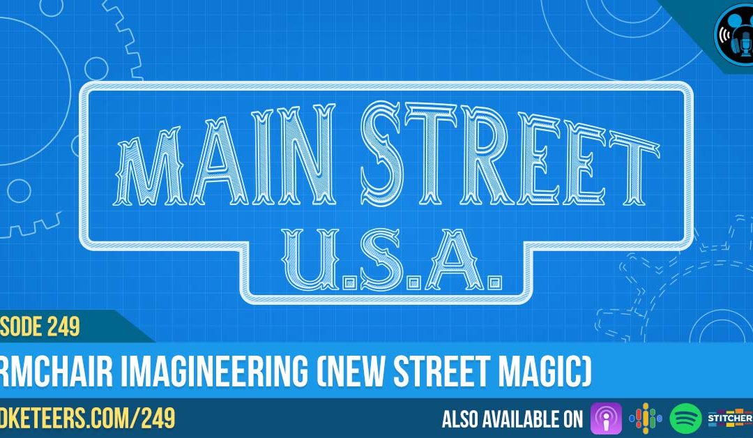 Ep249: Armchair Imagineering (New Street Magic)