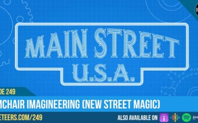 Ep249: Armchair Imagineering (New Street Magic)