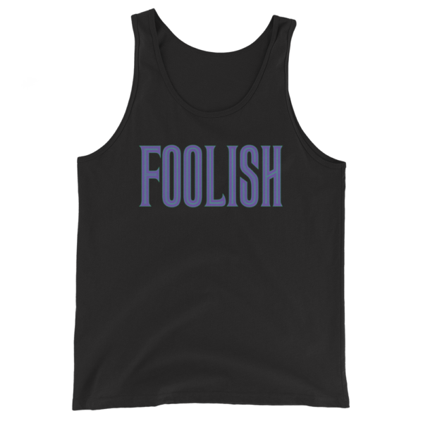 Foolish T-Shirt / Tank - Image 4