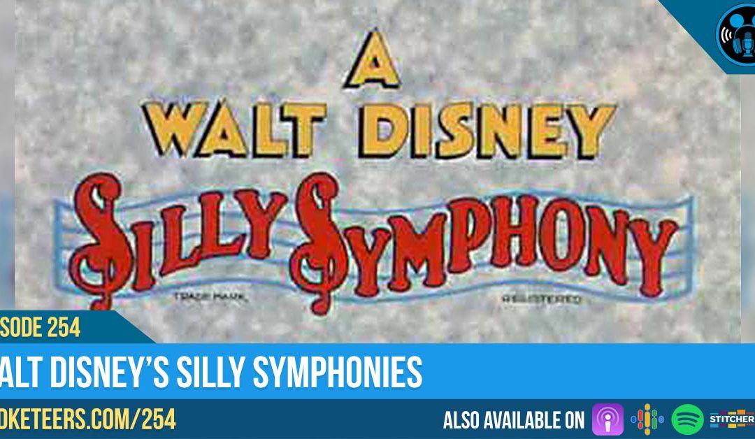 Ep254: Walt Disney’s Silly Symphonies