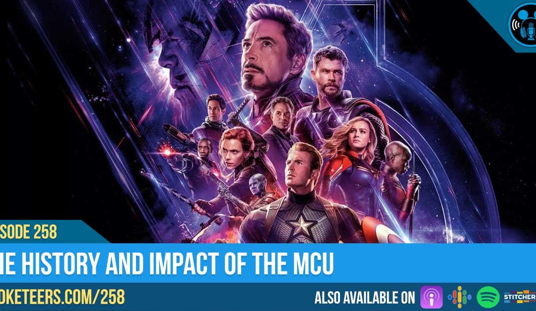 Ep258: The history and impact of the MCU