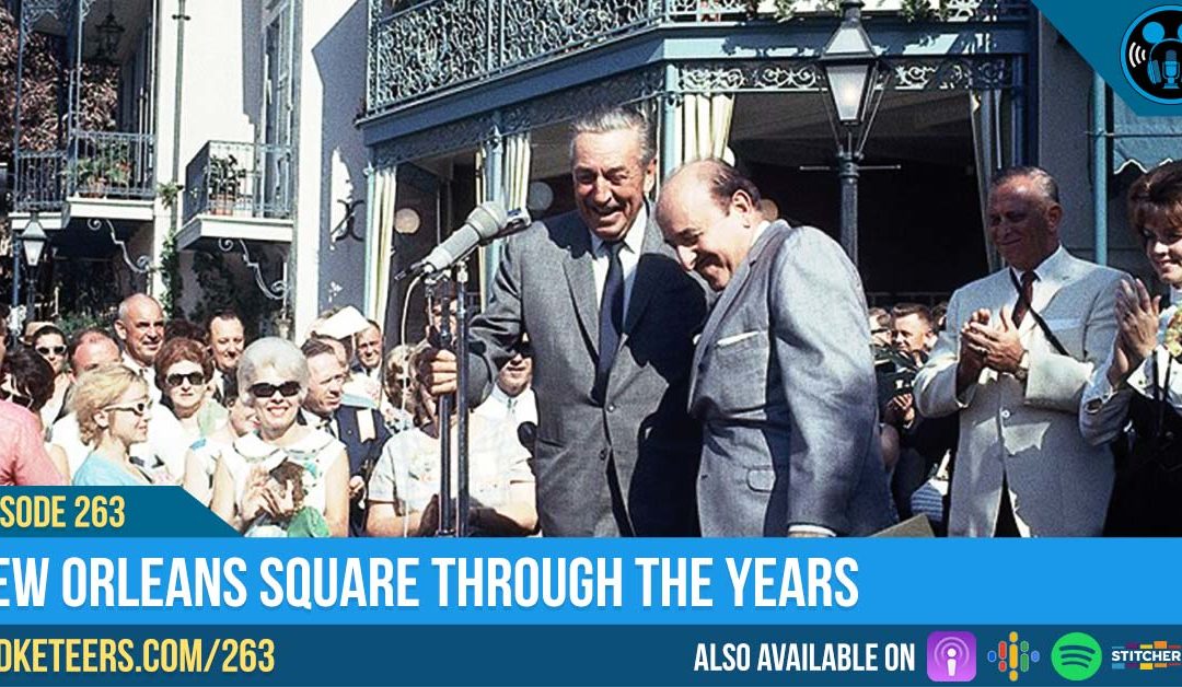 Ep263: New Orleans Square Through the Years