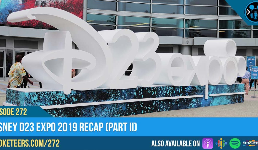 Ep272: Disney D23 Expo 2019 Recap (PART II)