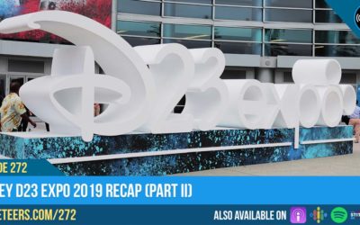 Ep272: Disney D23 Expo 2019 Recap (PART II)