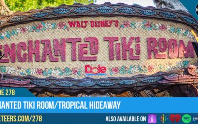 Ep278: Enchanted Tiki Room/Tropical Hideaway