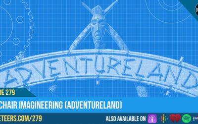 Ep279: Armchair Imagineering (Adventureland)