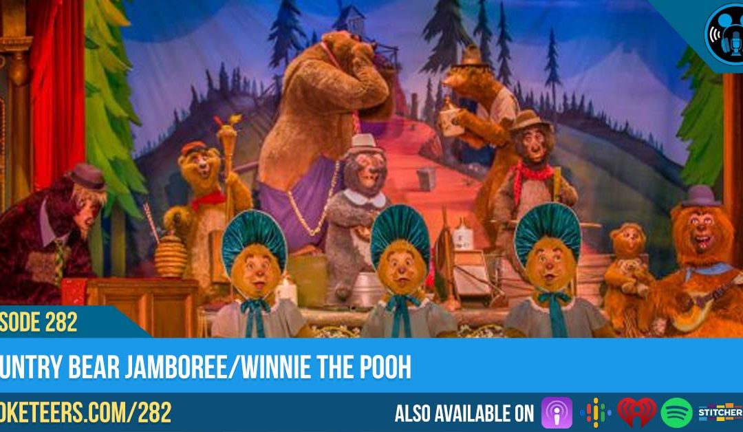 Ep282: Country Bear Jamboree/Winnie The Pooh