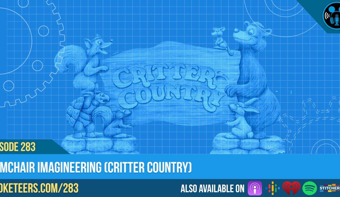 Ep283: Armchair Imagineering (Critter Country)