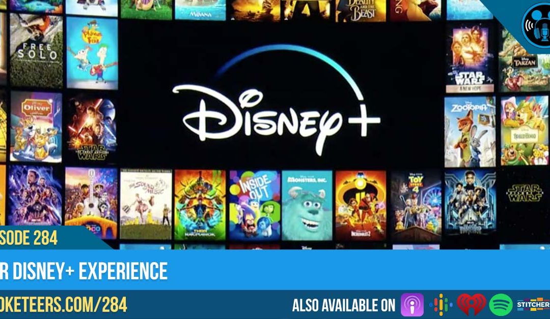Ep284: Our Disney+ Experience