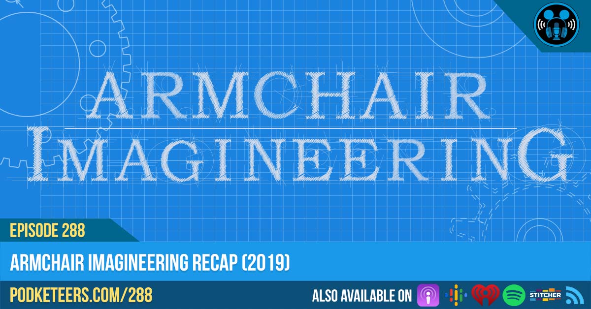Ep288: Armchair Imagineering Recap (2019)