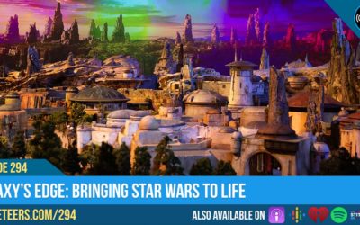 Ep294: Galaxy’s Edge: Bringing Star Wars To Life