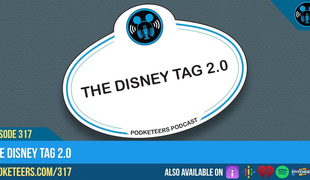 Ep317: The Disney Tag 2.0