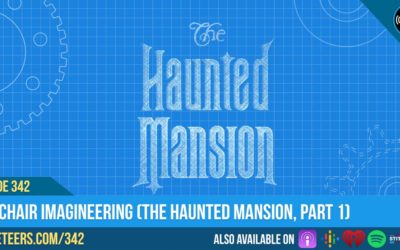 Ep342: Armchair Imagineering (The Haunted Mansion, Part 1)