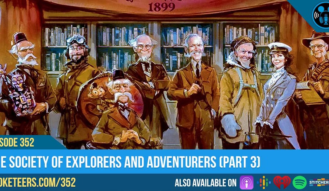 Ep352: The Society of Explorers and Adventurers (Part 3)