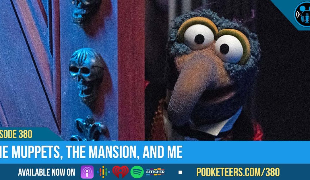Ep380: The Muppets, The Mansion, and Me