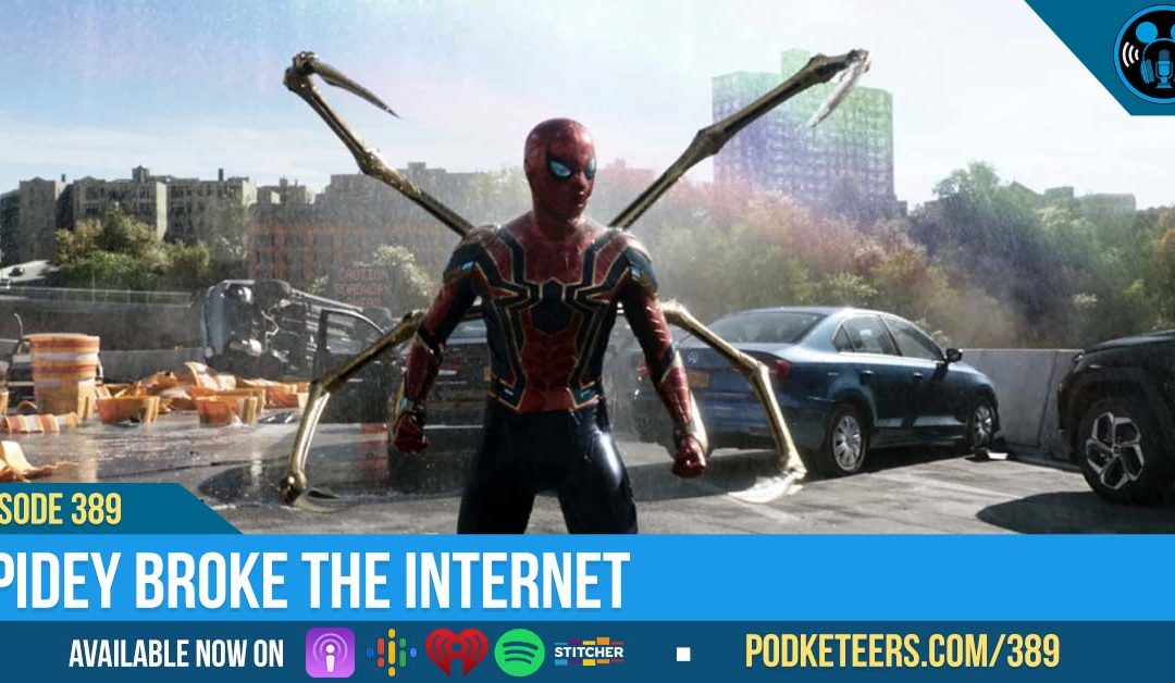 Ep389: Spidey Broke The Internet