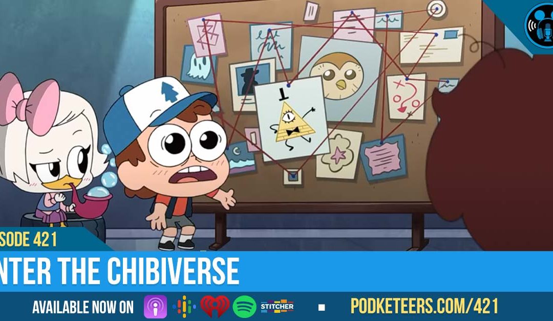 Ep421: Enter The Chibiverse