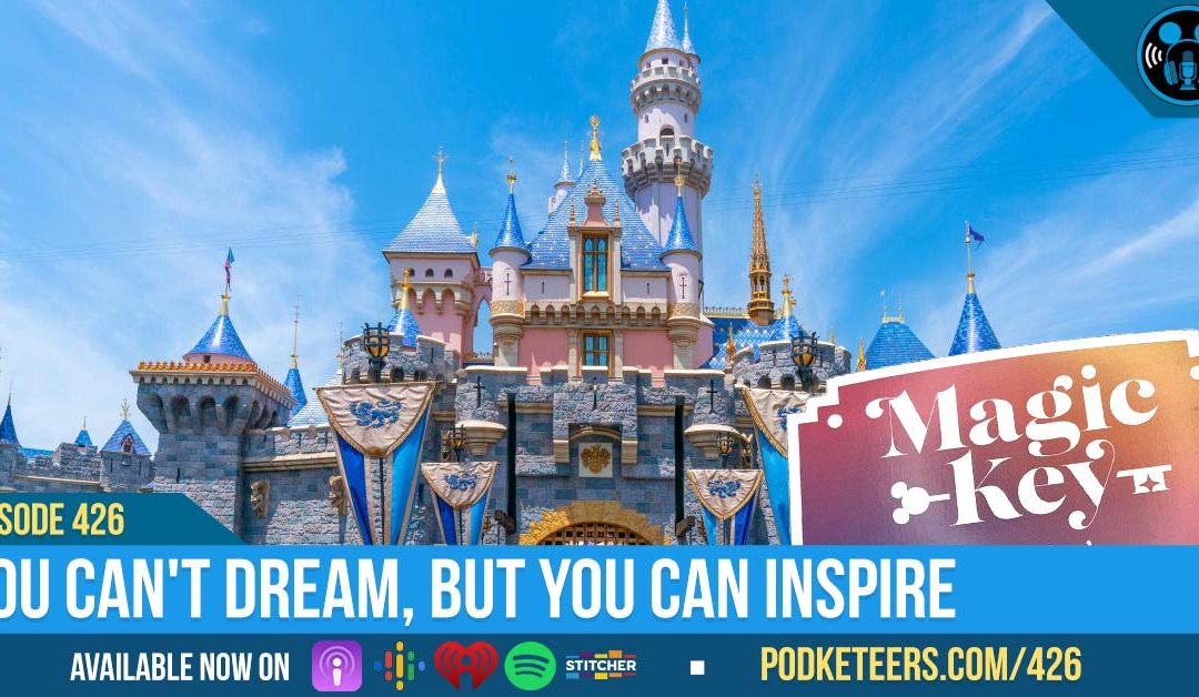 Ep426: You Can’t Dream, But You Can Inspire