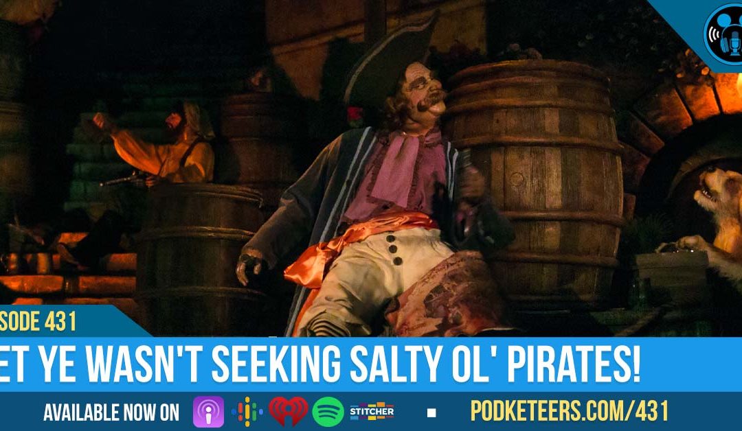 Ep431: Bet ye wasn’t seeking salty ol’ pirates!
