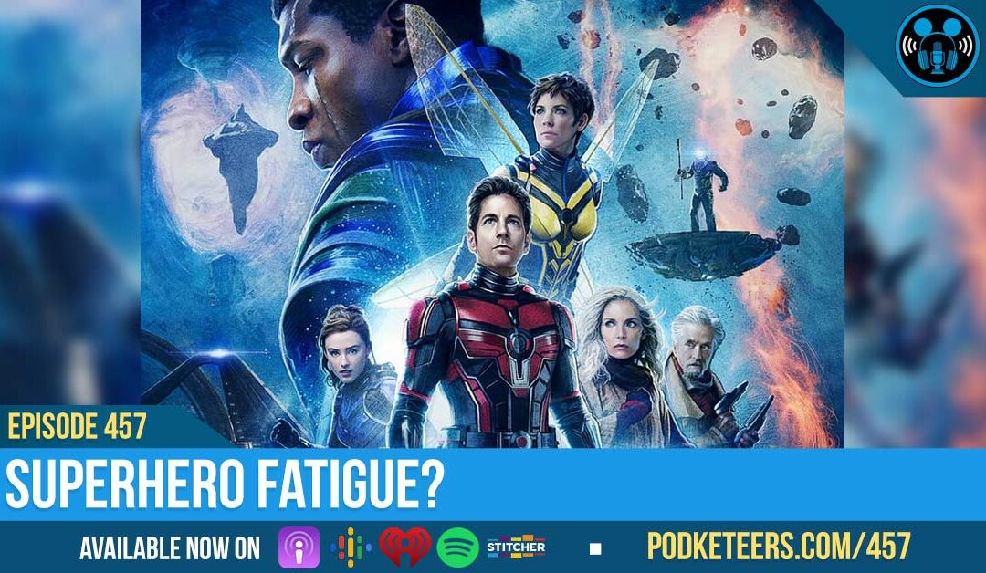 Ep457: Superhero Fatigue?