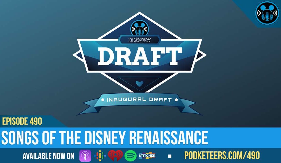 Ep490: The Disney Draft (Renaissance Film Songs)