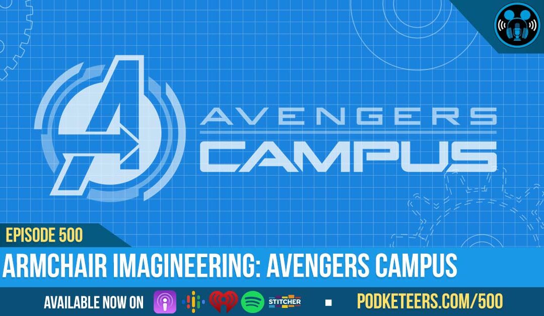 Ep500: Armchair Imagineering (Avengers Campus)