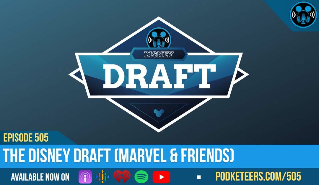 Ep505: The Disney Draft (Marvel & Friends)