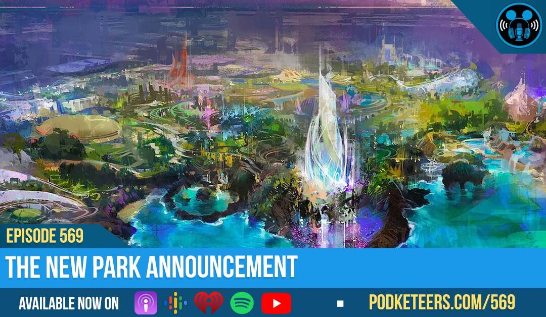Ep569: The New Park Announcement