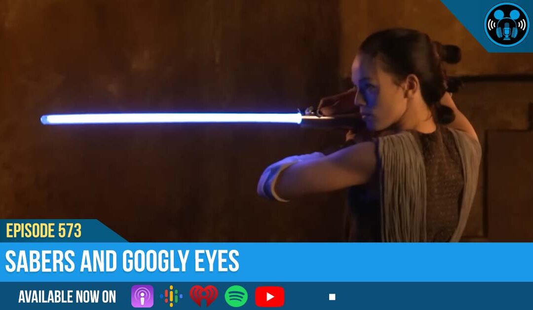 Ep573: Sabers and Googly Eyes