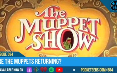 Ep584: Are The Muppets Returning?