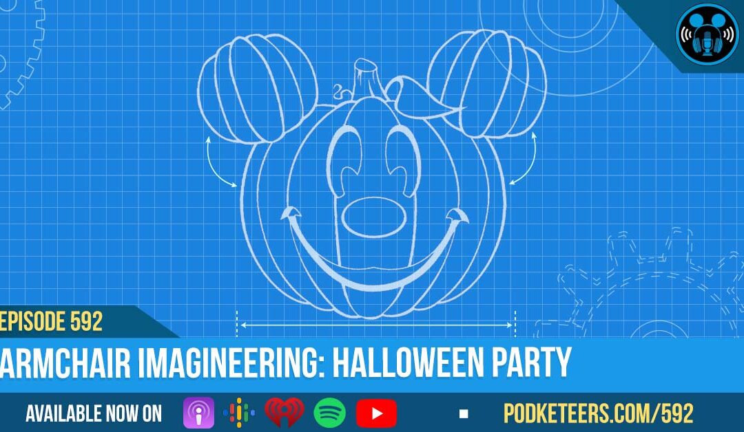 Ep592: Armchair Imagineering (Halloween Party)