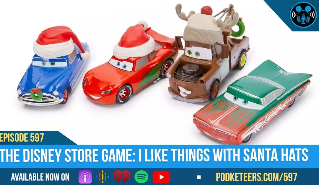 Ep597: The Disney Store Game: I Like Things with Santa Hats