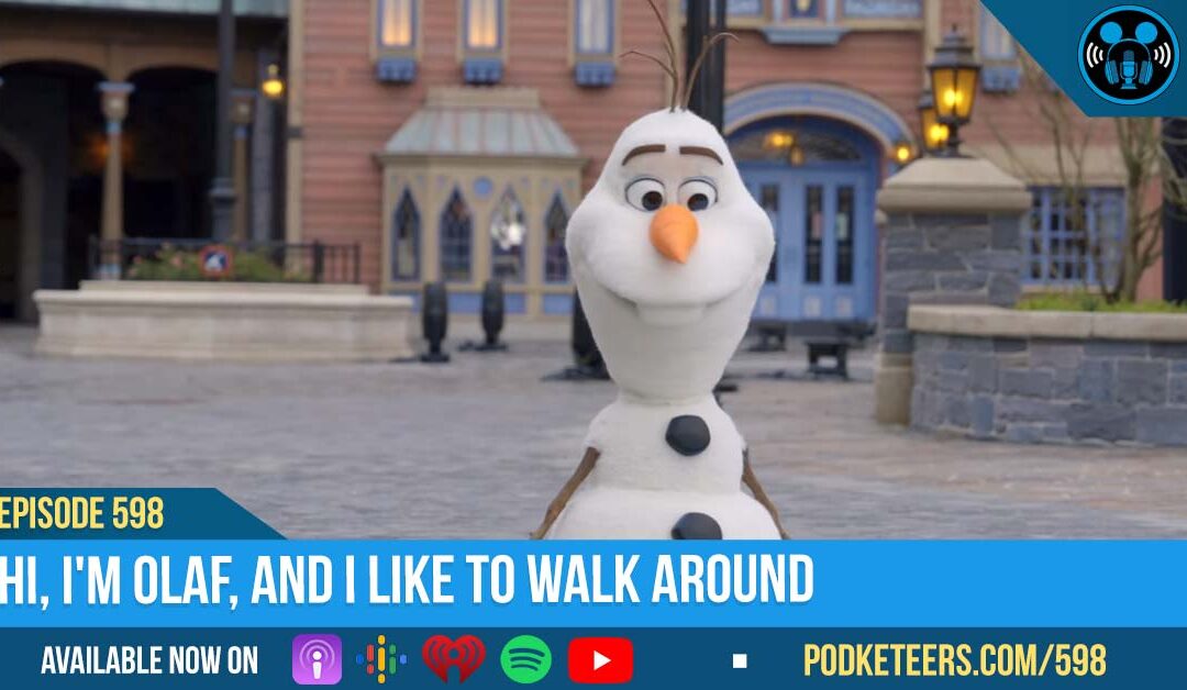 Ep598: Hi, I’m Olaf, and I Like To Walk Around