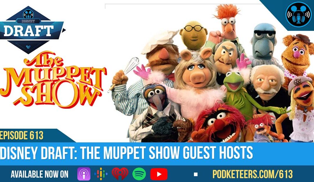 Ep613: Disney Draft: The Muppet Show Guest Hosts