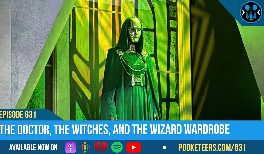Ep631: The Doctor, the Witch, and the (Wizard) Wardrobe