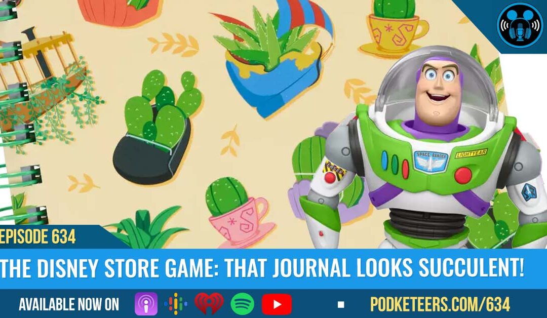 Ep634: The Disney Store Game: That Journal Looks Succulent!